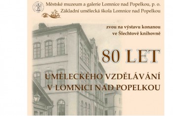 Muzeum Lomnice nad Popelkou:  80 let uměleckého vzdělávání